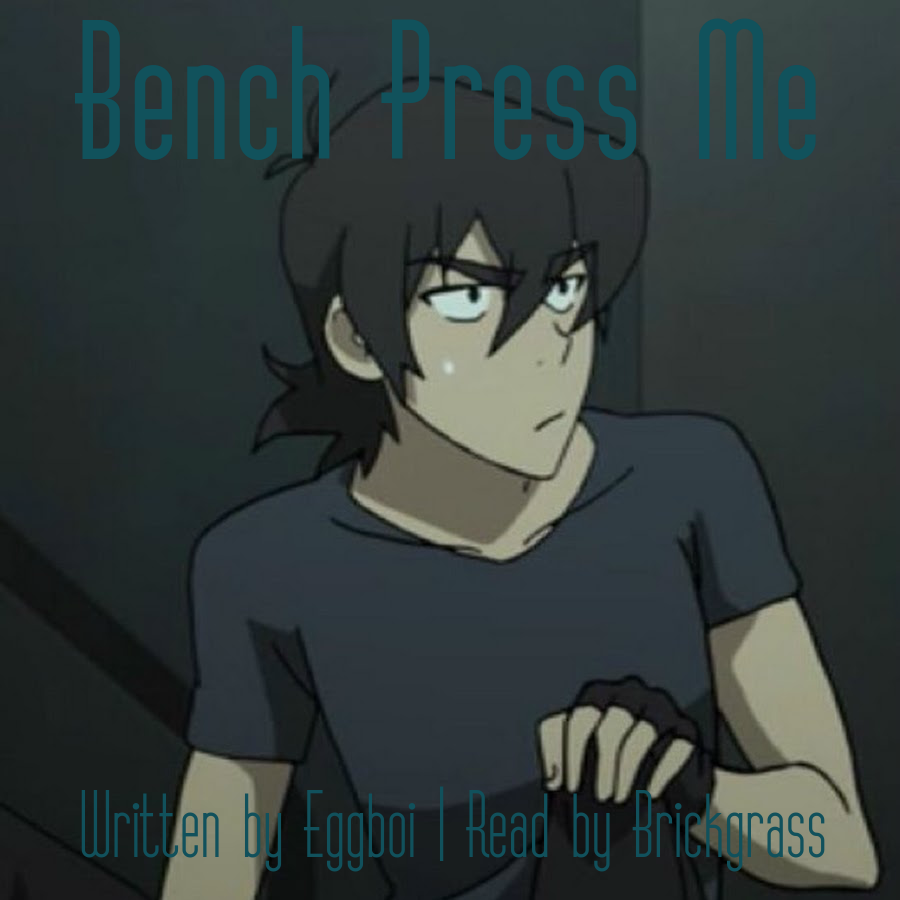 Podfic cover art. A picture of Keith crouching and looking slightly aggravated. On top of the image is text reading: bench press me, written by eggboi, read by brickgrass.