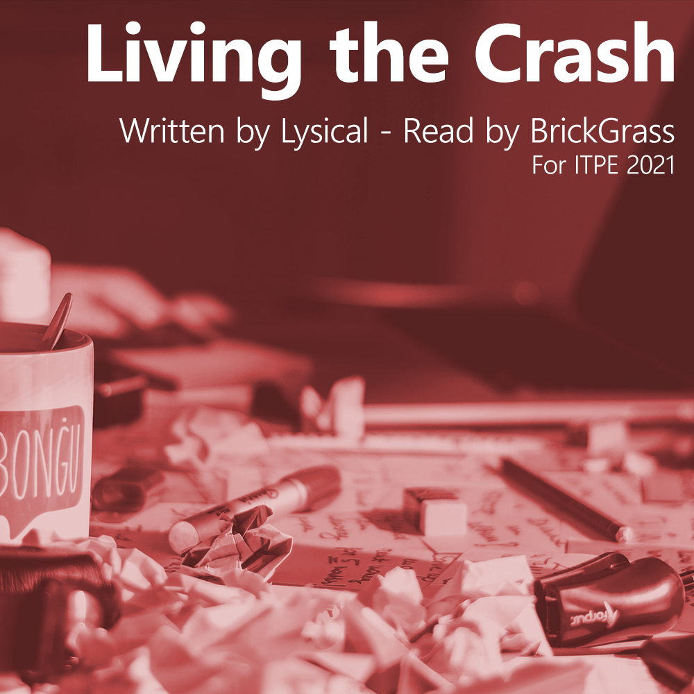 Podfic cover art. There is an image of a messy desk; it has a laptop, mug, sharpie, stapler and many post-it notes strewn across it. The image has a red overlay, and on top of it white text reads: Living the Crash, Written by Lysical, Read by BrickGrass, For ITPE 2021.